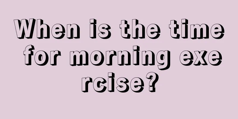 When is the time for morning exercise?