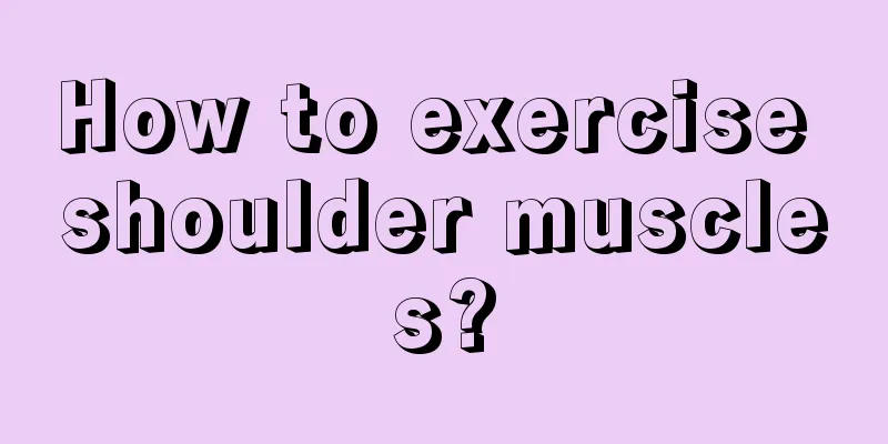 How to exercise shoulder muscles?