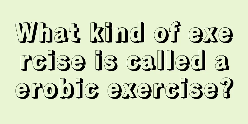 What kind of exercise is called aerobic exercise?