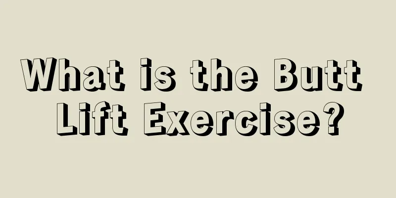 What is the Butt Lift Exercise?