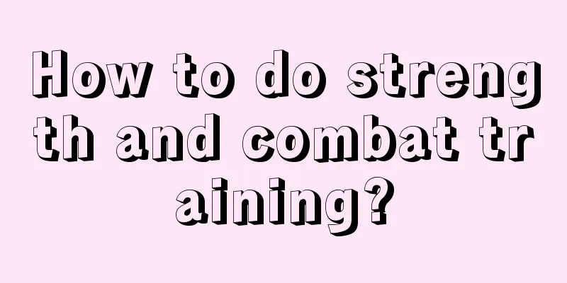 How to do strength and combat training?