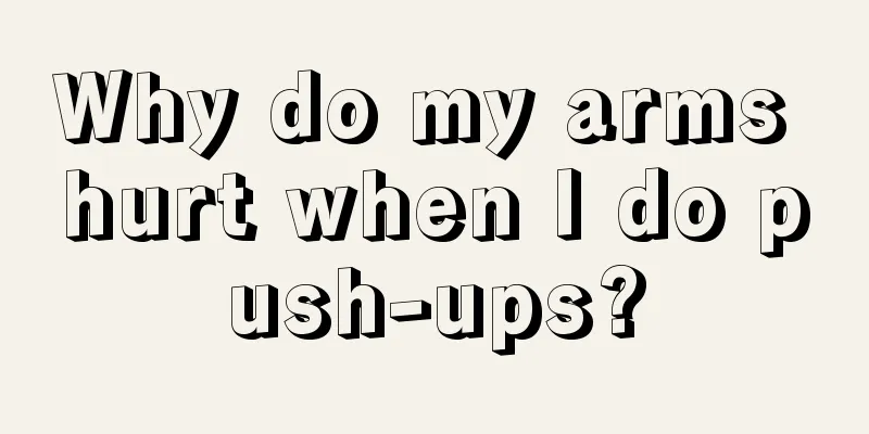 Why do my arms hurt when I do push-ups?