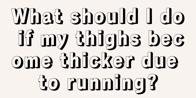 What should I do if my thighs become thicker due to running?