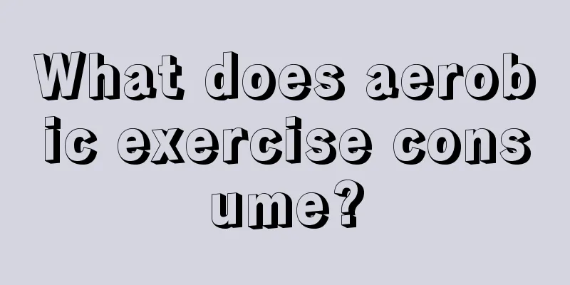 What does aerobic exercise consume?