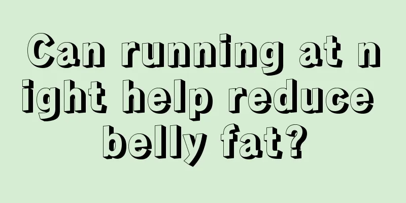 Can running at night help reduce belly fat?