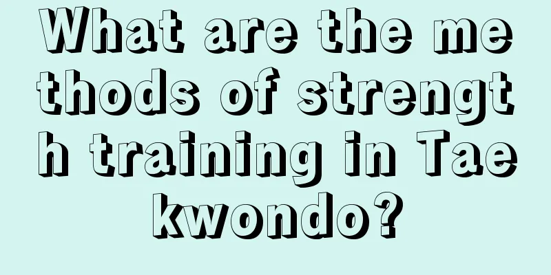 What are the methods of strength training in Taekwondo?