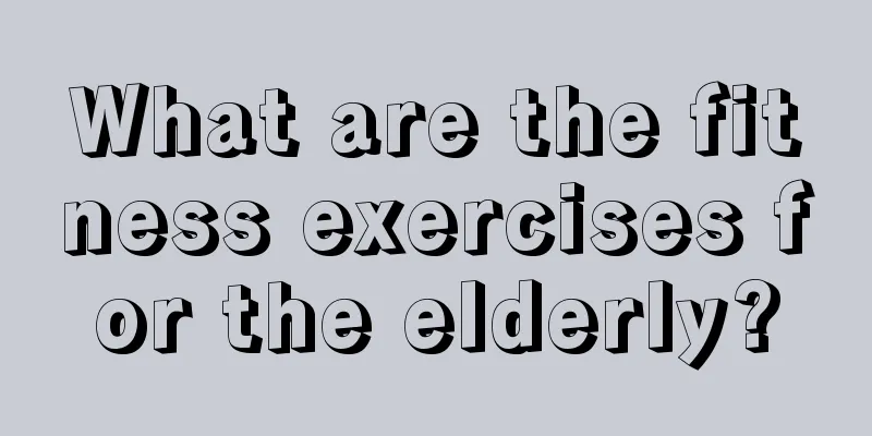 What are the fitness exercises for the elderly?