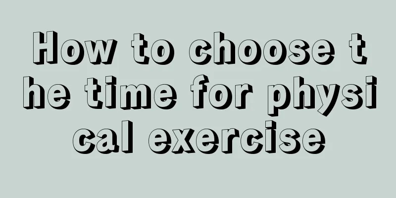 How to choose the time for physical exercise