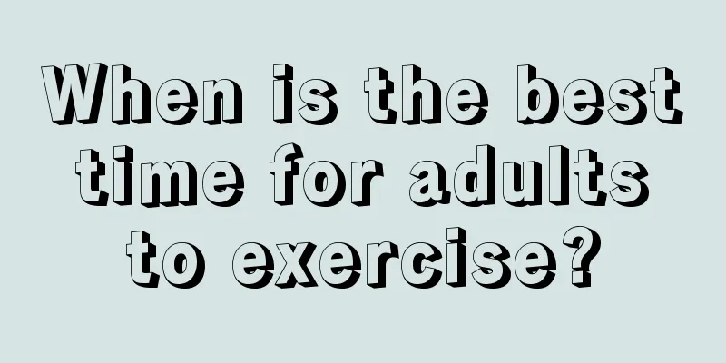 When is the best time for adults to exercise?