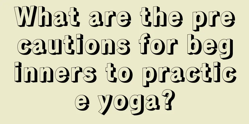 What are the precautions for beginners to practice yoga?