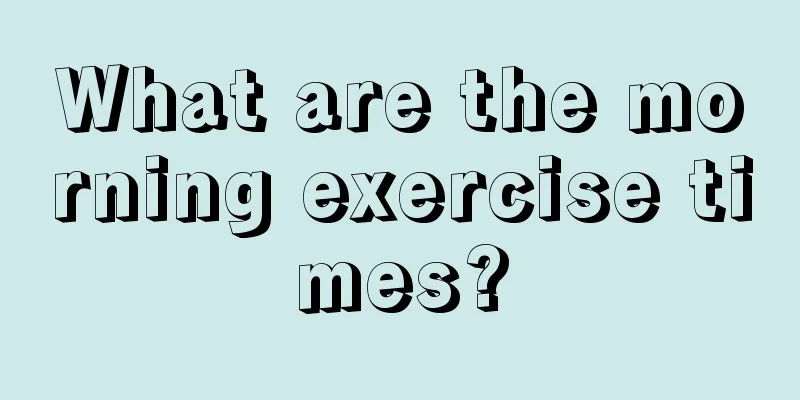 What are the morning exercise times?