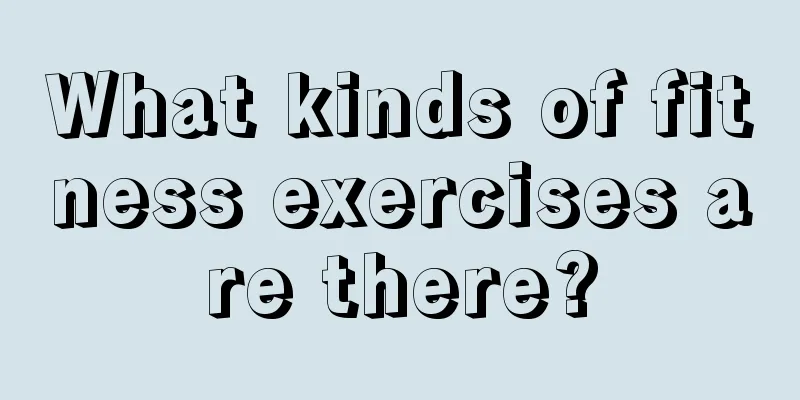 What kinds of fitness exercises are there?