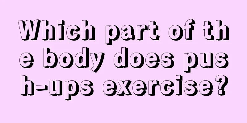 Which part of the body does push-ups exercise?