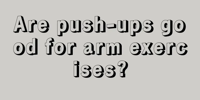 Are push-ups good for arm exercises?