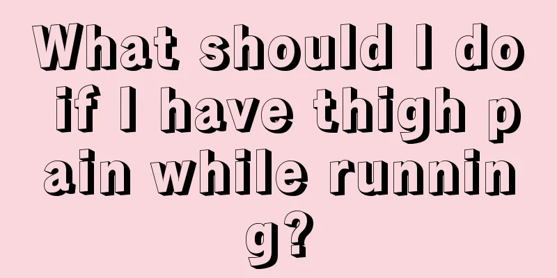 What should I do if I have thigh pain while running?