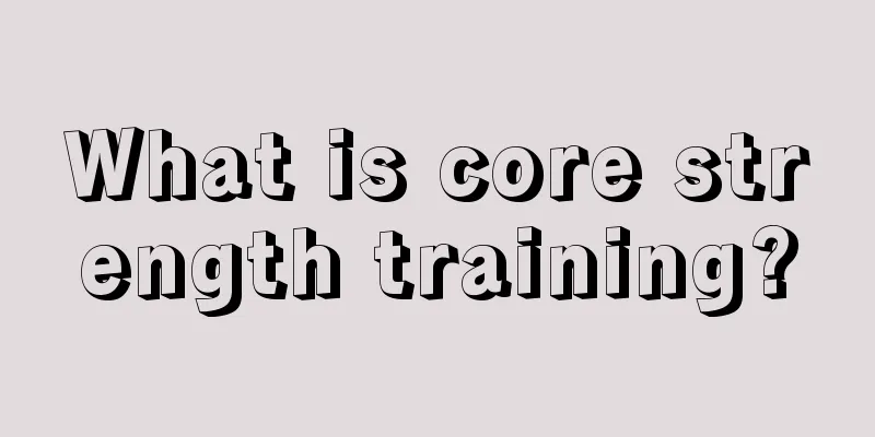 What is core strength training?