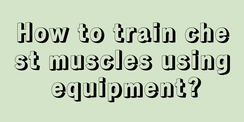 How to train chest muscles using equipment?