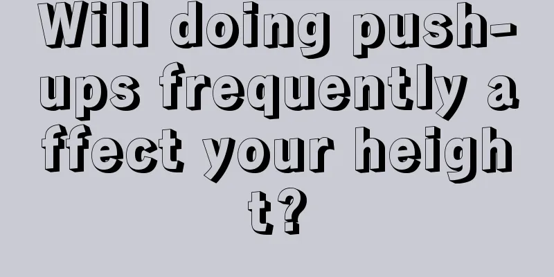 Will doing push-ups frequently affect your height?