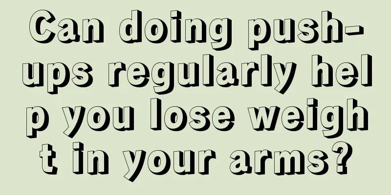 Can doing push-ups regularly help you lose weight in your arms?