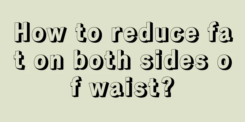 How to reduce fat on both sides of waist?