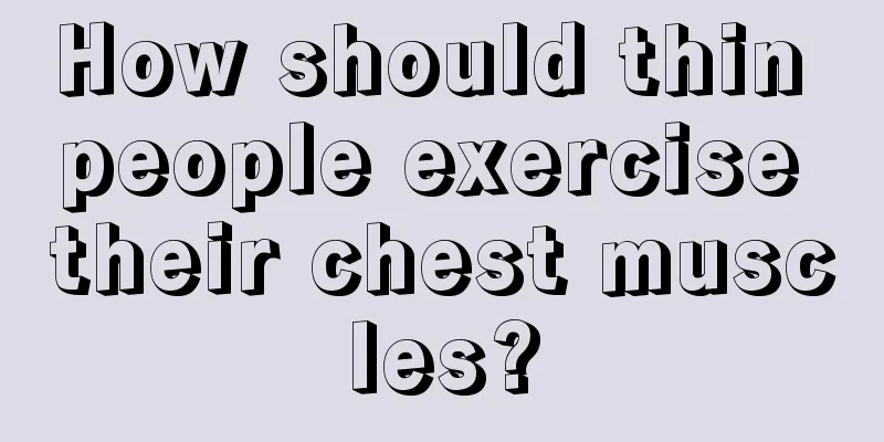 How should thin people exercise their chest muscles?