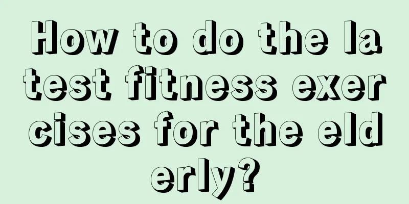 How to do the latest fitness exercises for the elderly?