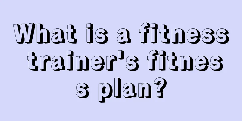 What is a fitness trainer's fitness plan?