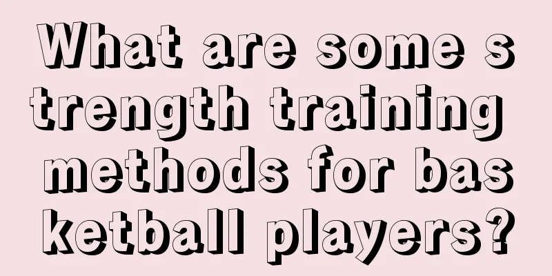 What are some strength training methods for basketball players?