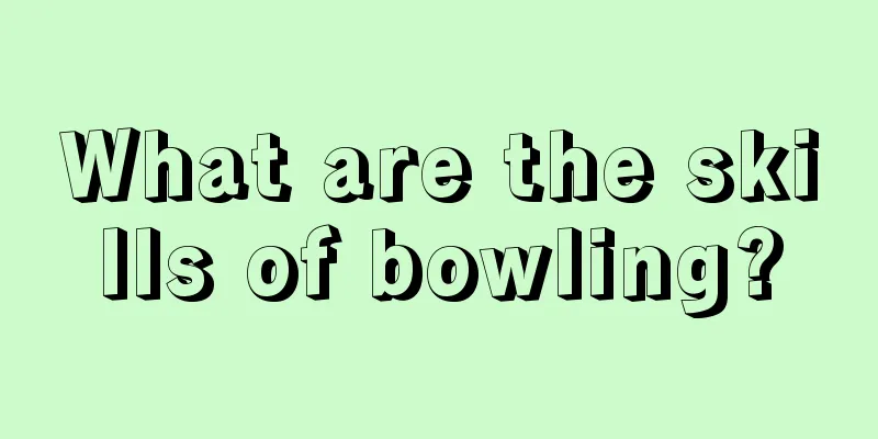 What are the skills of bowling?