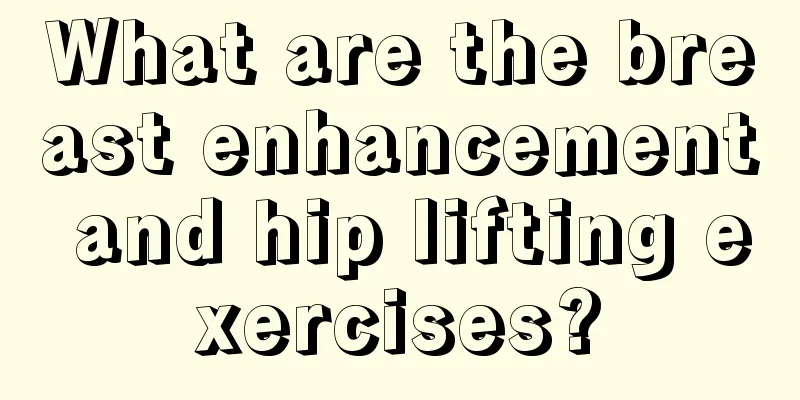 What are the breast enhancement and hip lifting exercises?