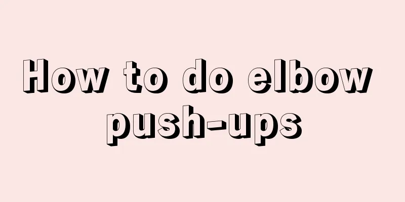 How to do elbow push-ups