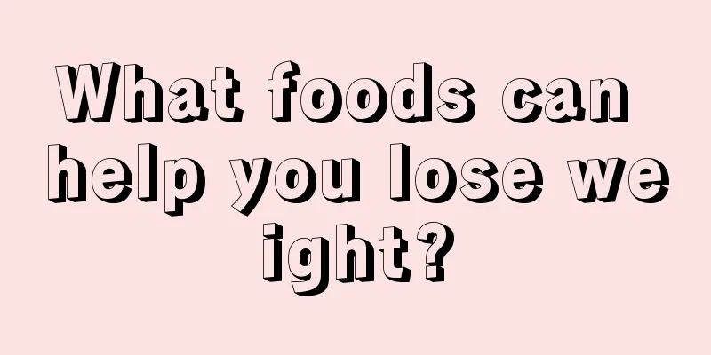 What foods can help you lose weight?