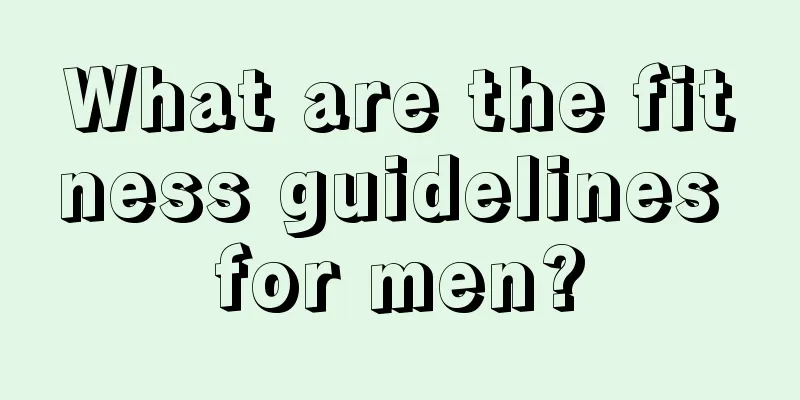 What are the fitness guidelines for men?