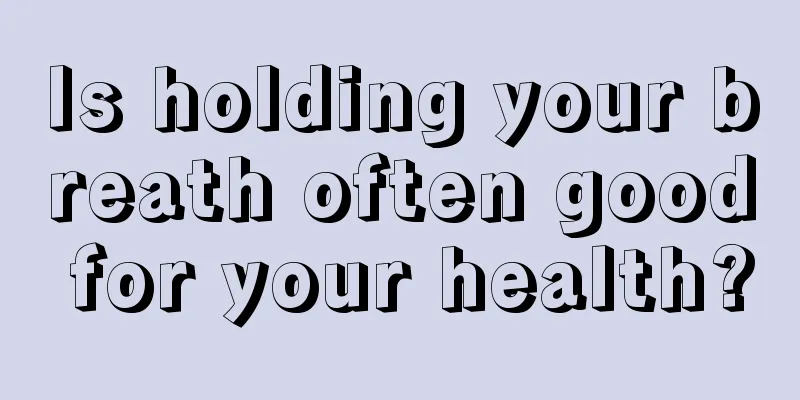 Is holding your breath often good for your health?