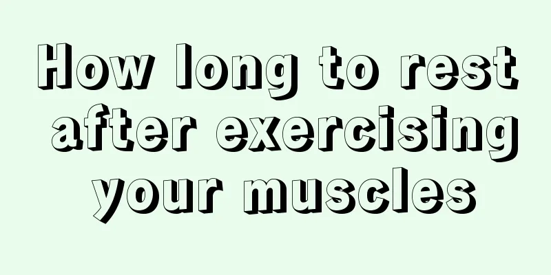 How long to rest after exercising your muscles