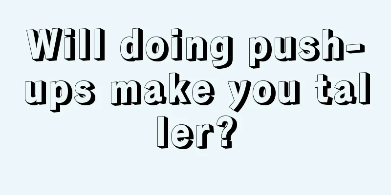 Will doing push-ups make you taller?