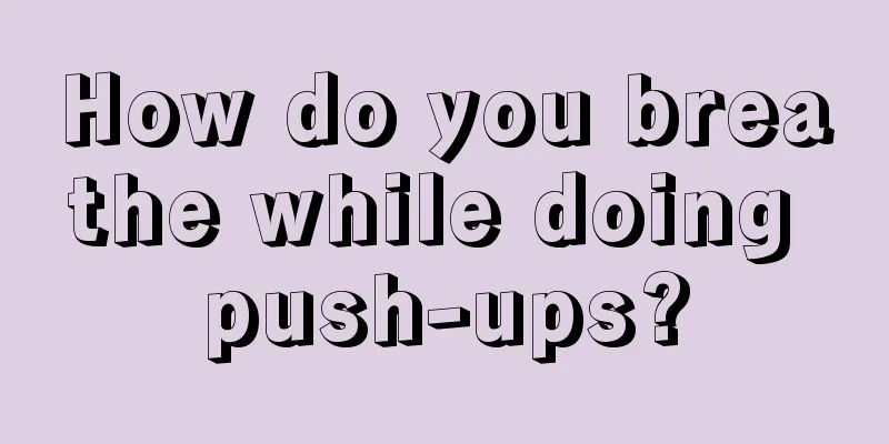 How do you breathe while doing push-ups?