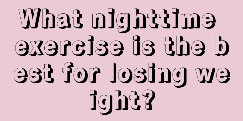 What nighttime exercise is the best for losing weight?