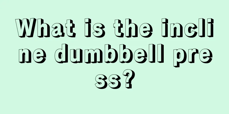 What is the incline dumbbell press?