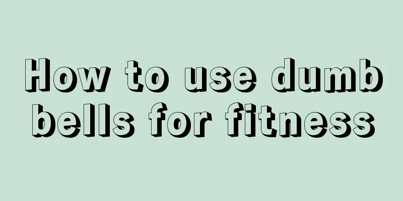 How to use dumbbells for fitness