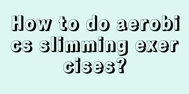 How to do aerobics slimming exercises?