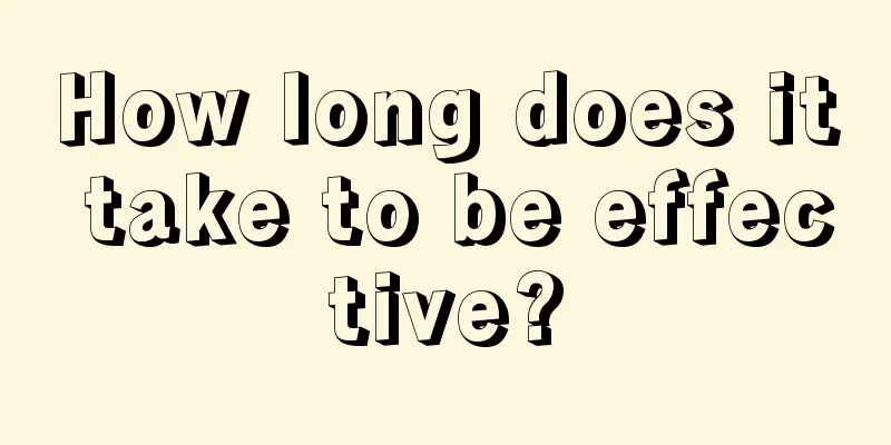 How long does it take to be effective?