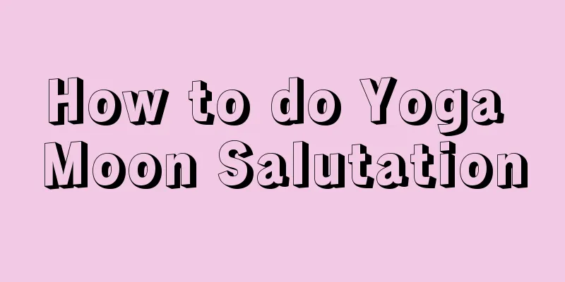 How to do Yoga Moon Salutation