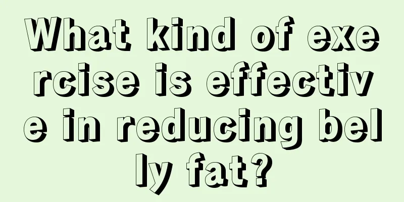 What kind of exercise is effective in reducing belly fat?