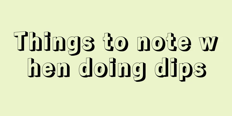 Things to note when doing dips