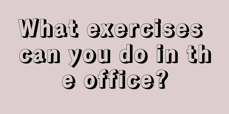 What exercises can you do in the office?