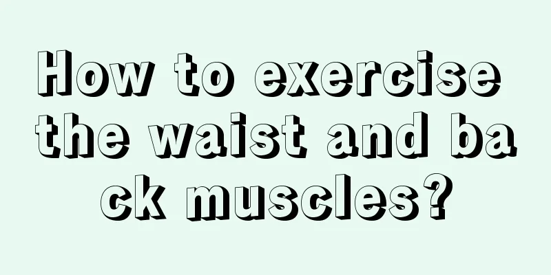 How to exercise the waist and back muscles?