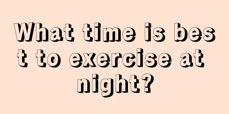 What time is best to exercise at night?