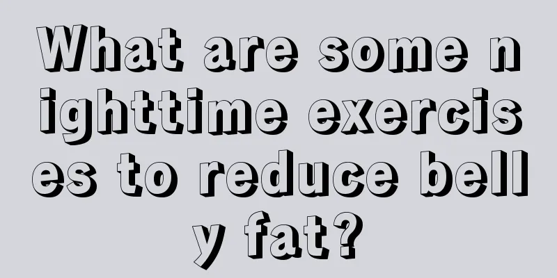 What are some nighttime exercises to reduce belly fat?