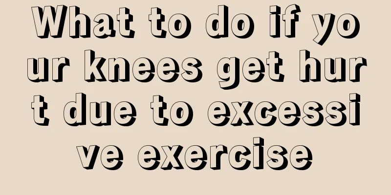 What to do if your knees get hurt due to excessive exercise